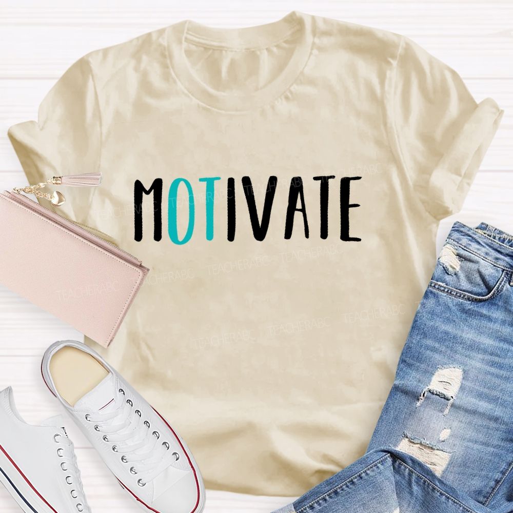 Motivate  Occupational Therapist  Teacher T-shirt