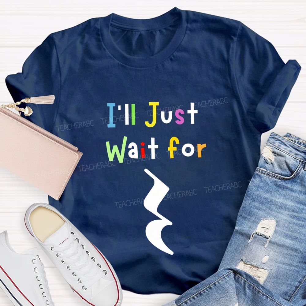 Music Teacher Just Wait For Silence Music Rest Pun Teacher T-shirt