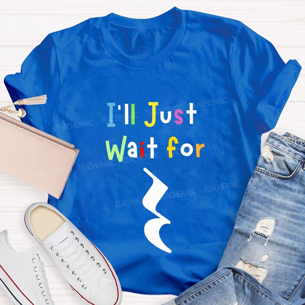 Music Teacher Just Wait For Silence Music Rest Pun Teacher T-shirt