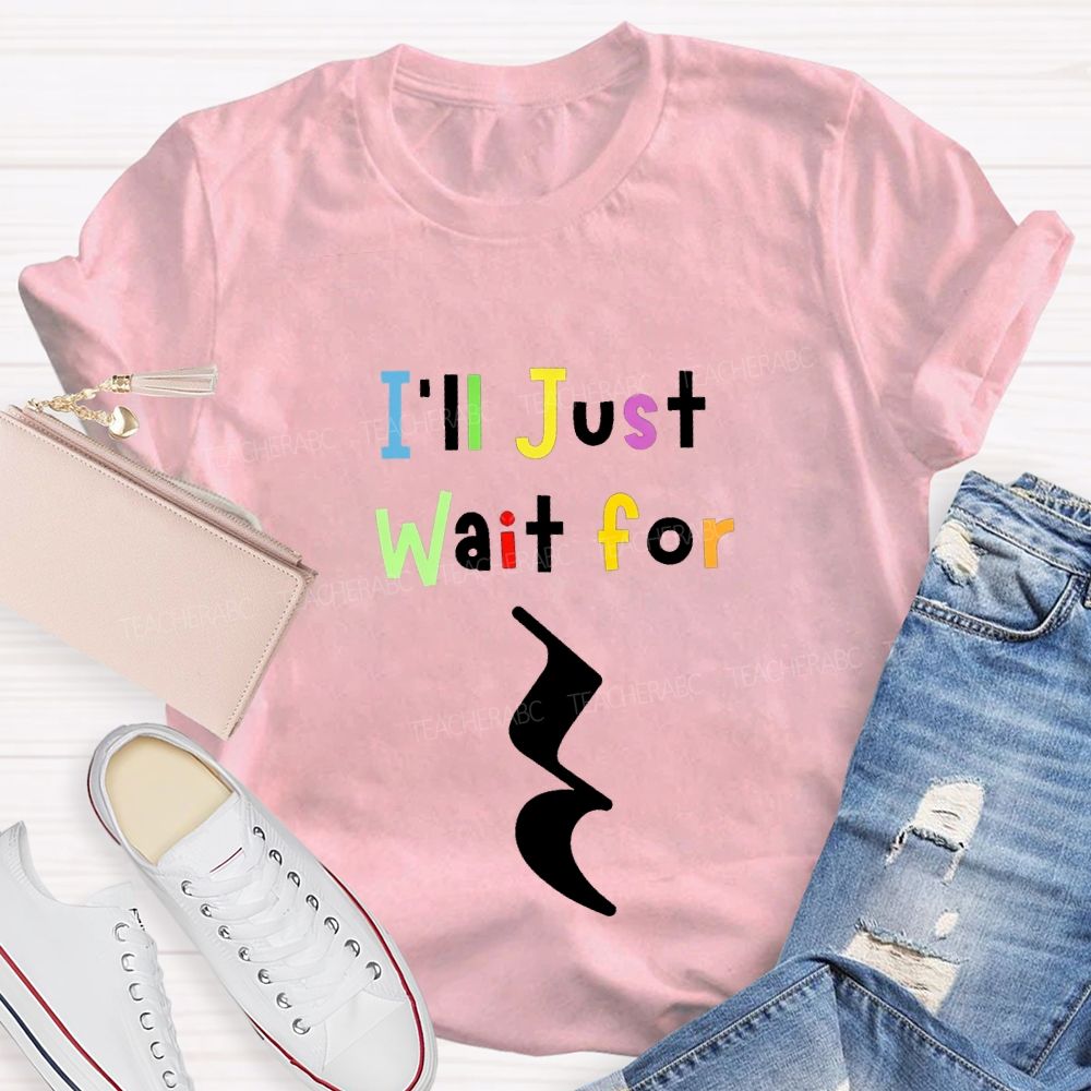Music Teacher Just Wait For Silence Music Rest Pun Teacher T-shirt