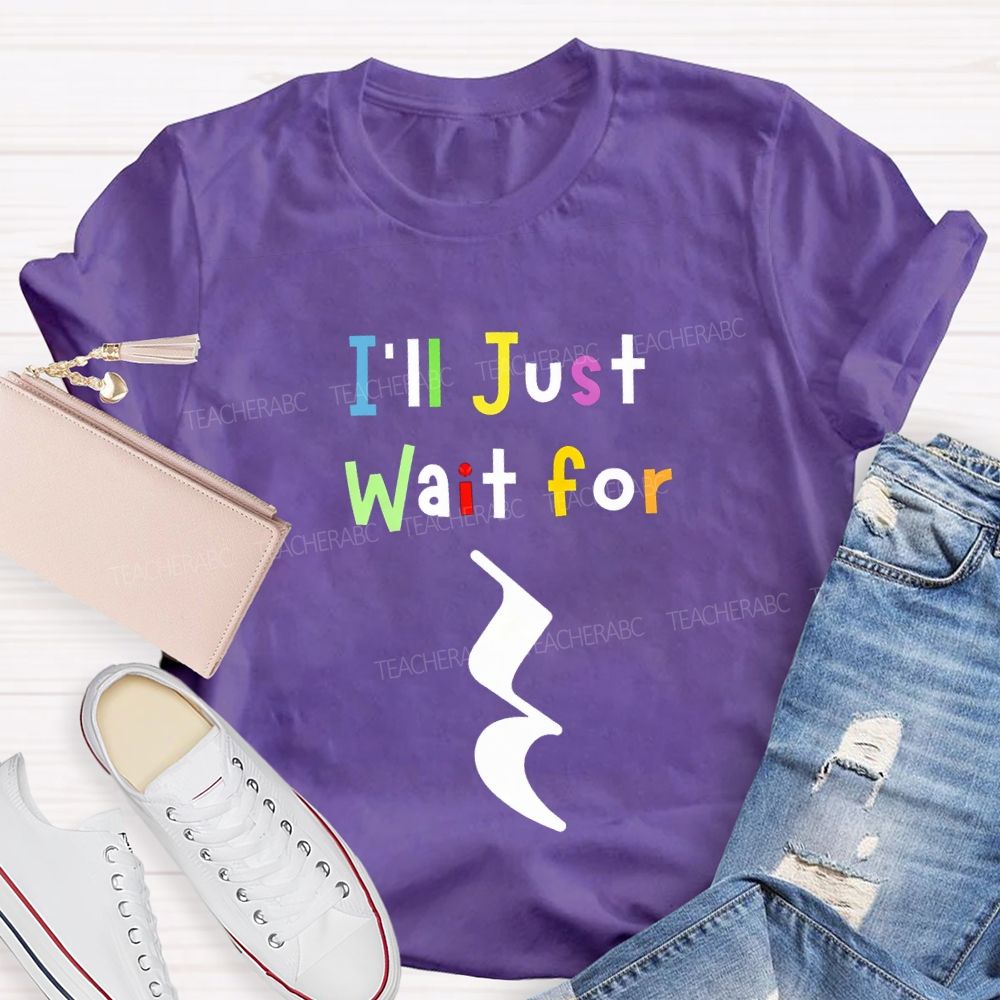Music Teacher Just Wait For Silence Music Rest Pun Teacher T-shirt