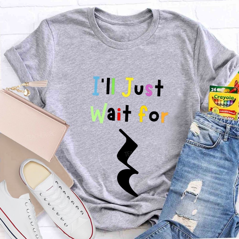 Music Teacher Just Wait For Silence Music Rest Pun Teacher T-shirt