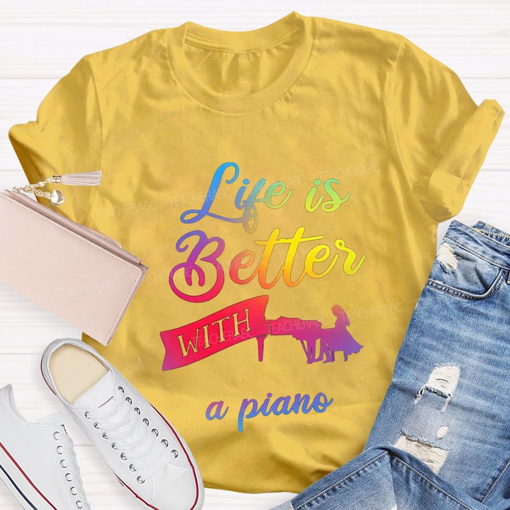 Life Is Better With A Piano Music Teacher T-shirt