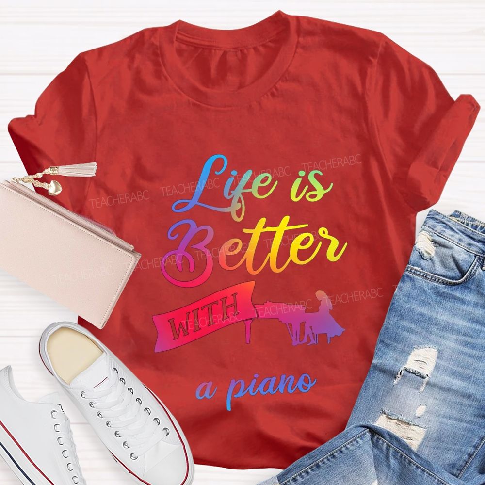 Life Is Better With A Piano Music Teacher T-shirt