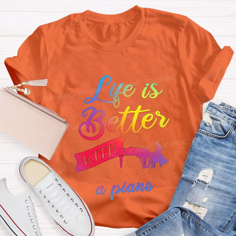Life Is Better With A Piano Music Teacher T-shirt