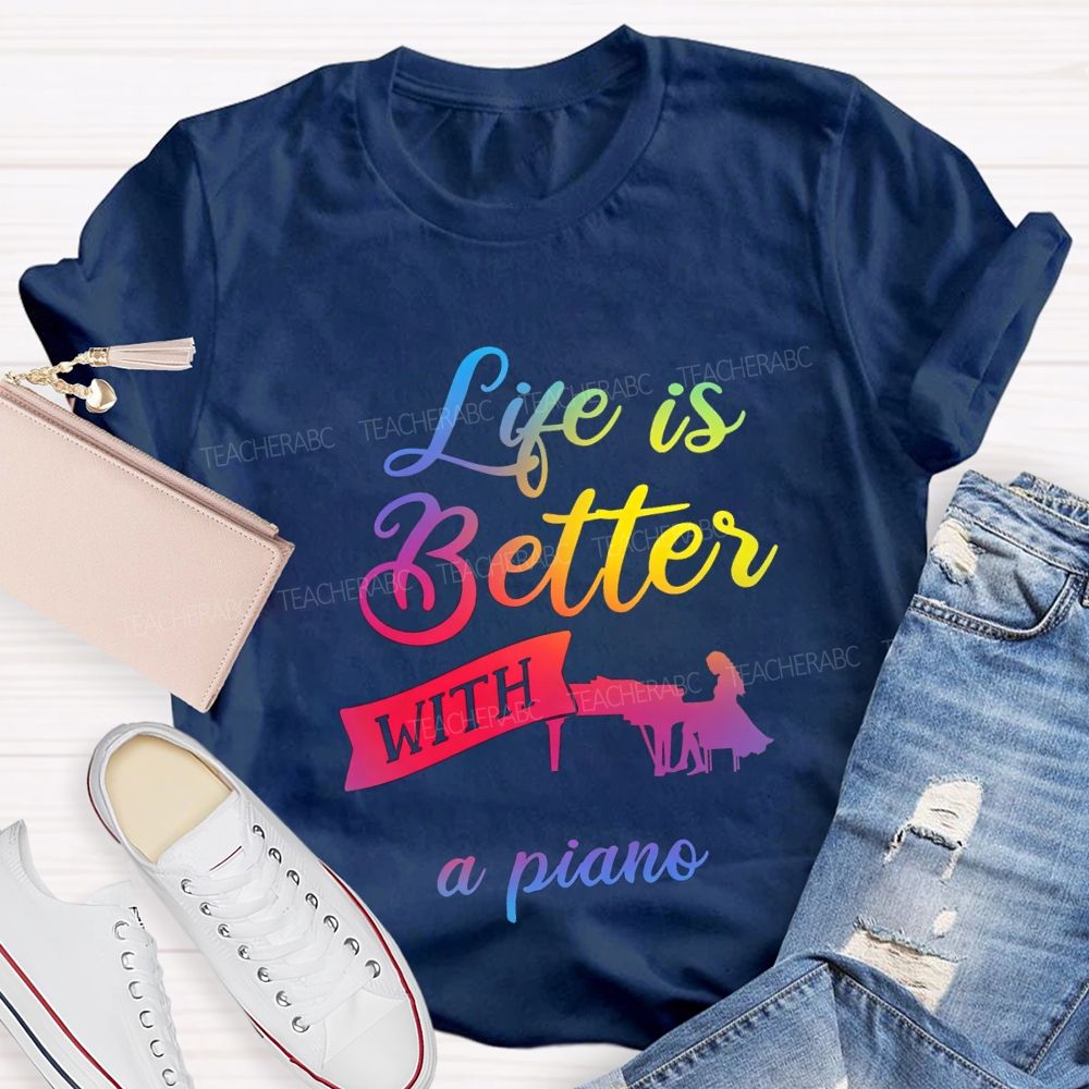 Life Is Better With A Piano Music Teacher T-shirt