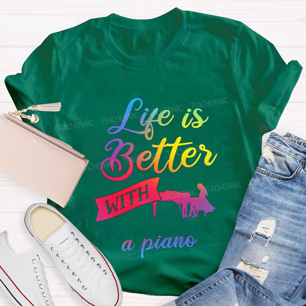 Life Is Better With A Piano Music Teacher T-shirt