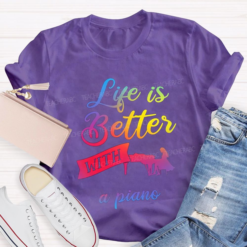 Life Is Better With A Piano Music Teacher T-shirt