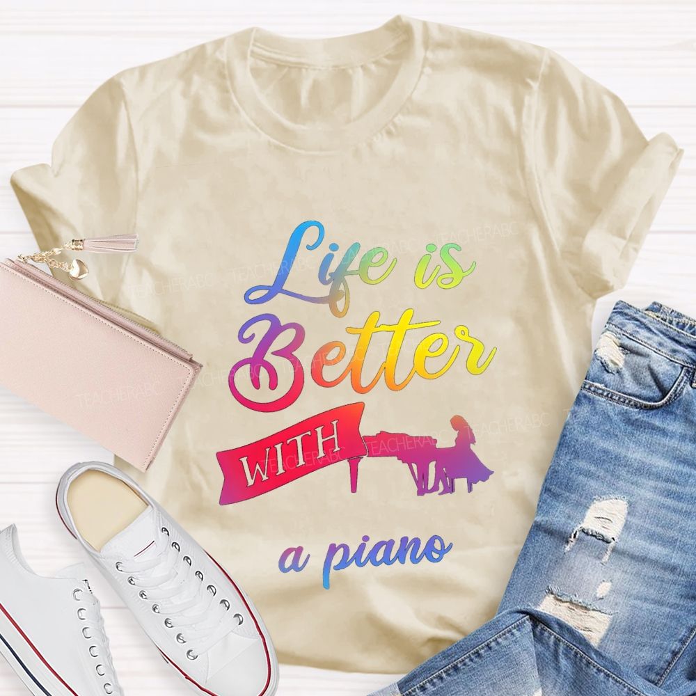 Life Is Better With A Piano Music Teacher T-shirt