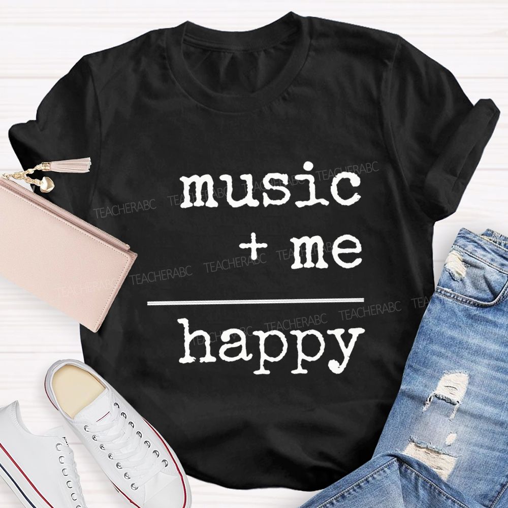 Music And Me Are Happy Music Teacher T-shirt