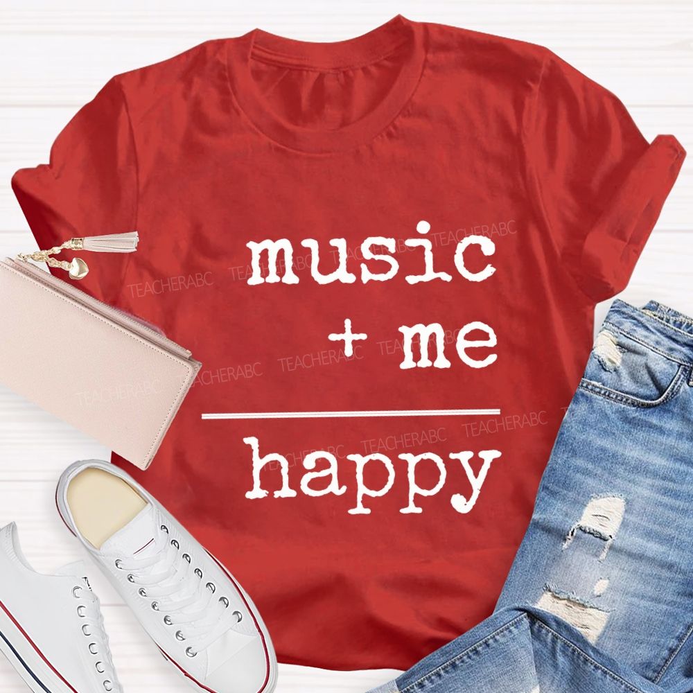 Music And Me Are Happy Music Teacher T-shirt