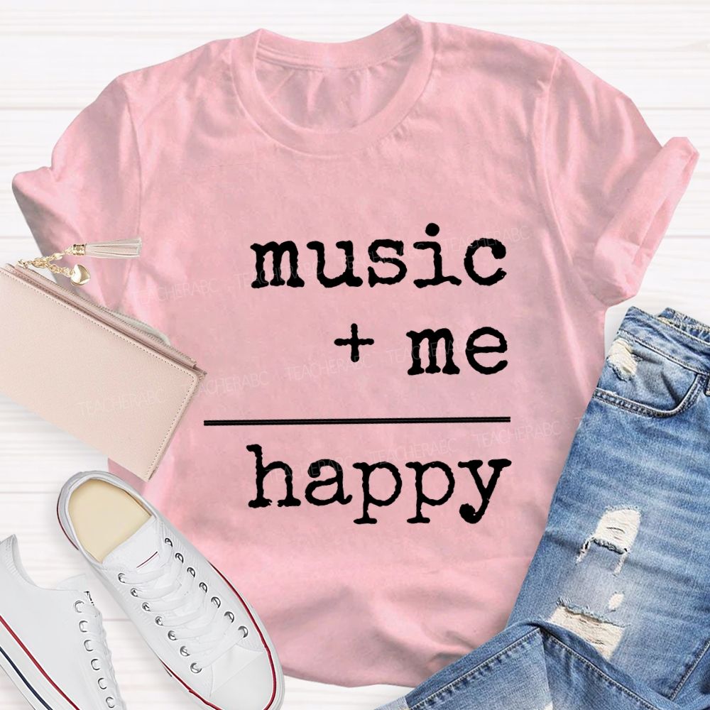 Music And Me Are Happy Music Teacher T-shirt