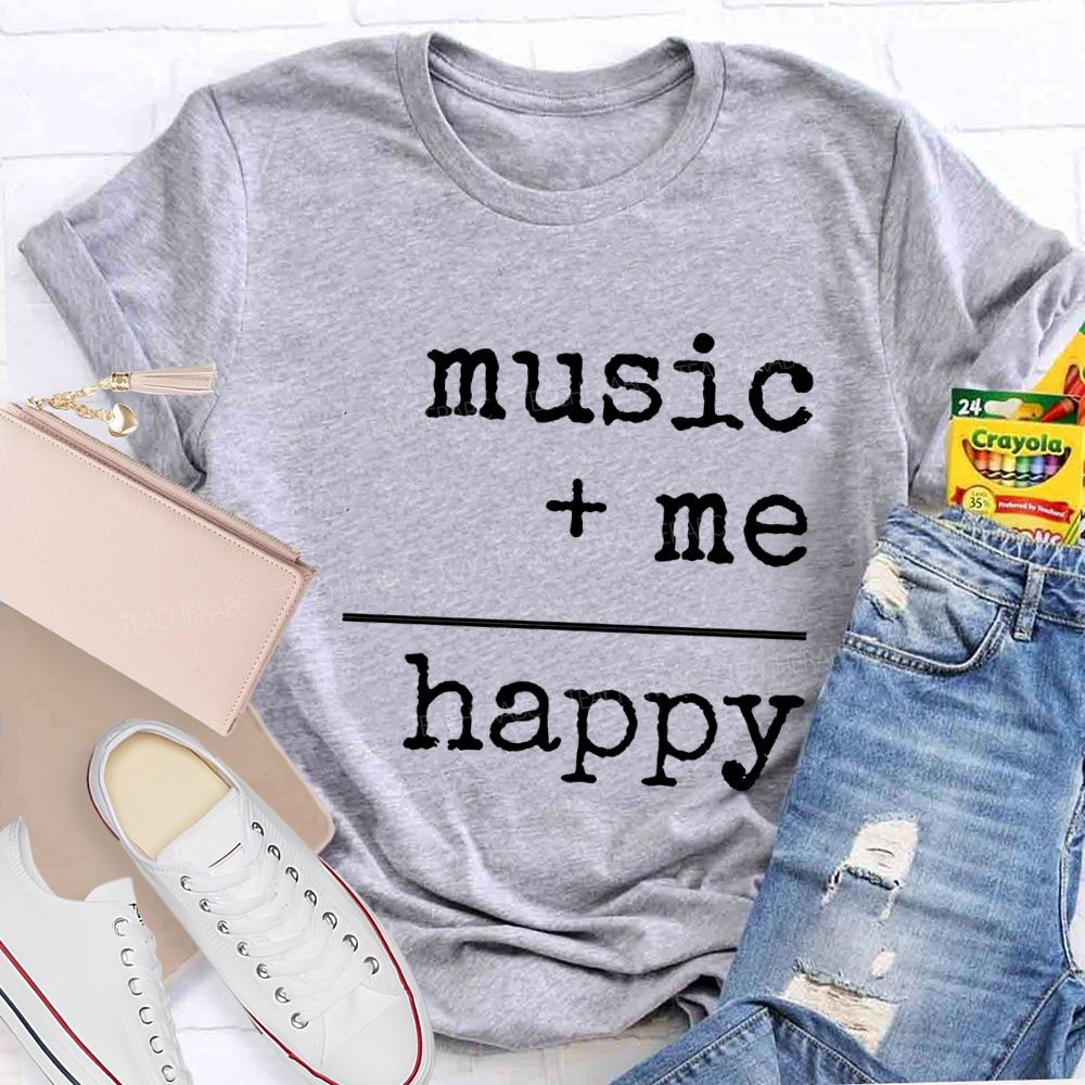 Music And Me Are Happy Music Teacher T-shirt