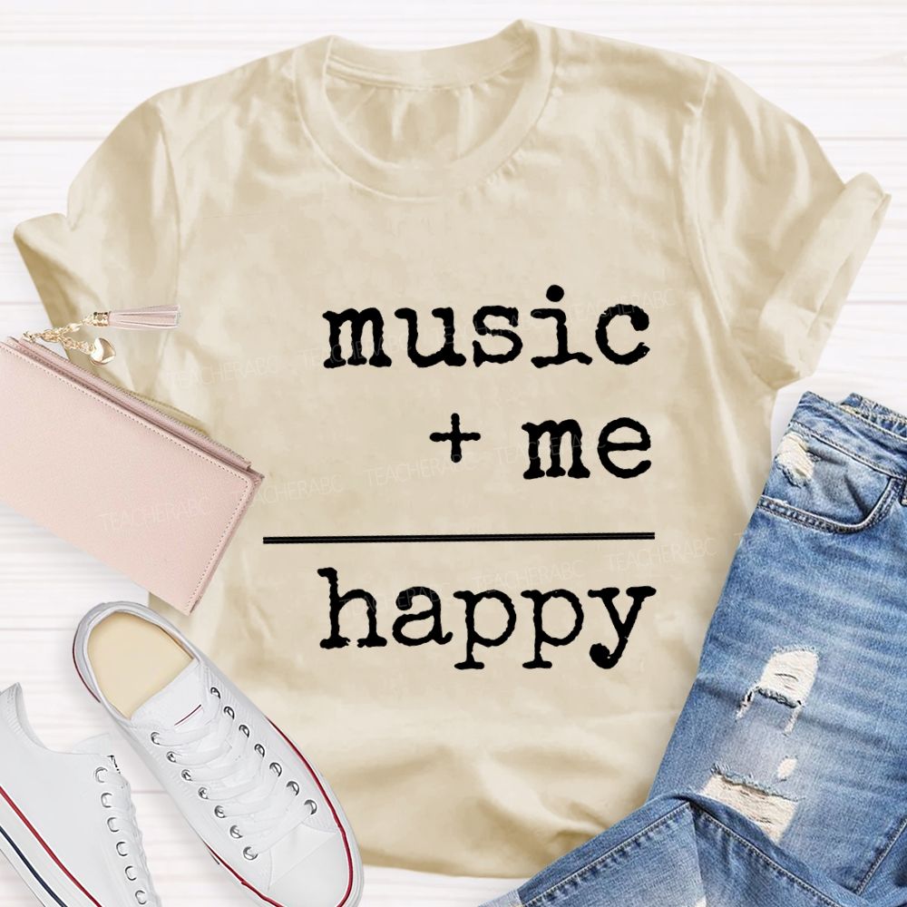 Music And Me Are Happy Music Teacher T-shirt