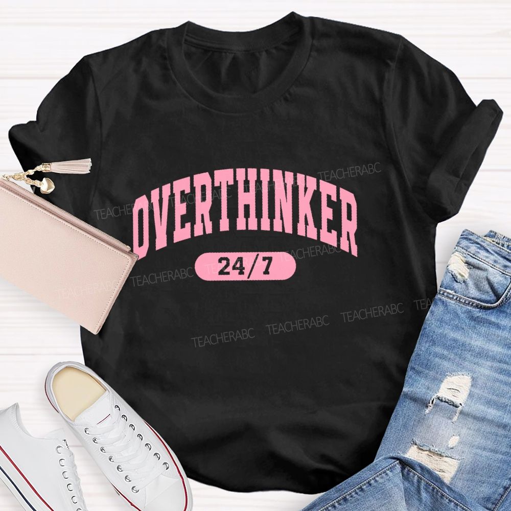 Overthinker 24/7  Teacher T-shirt