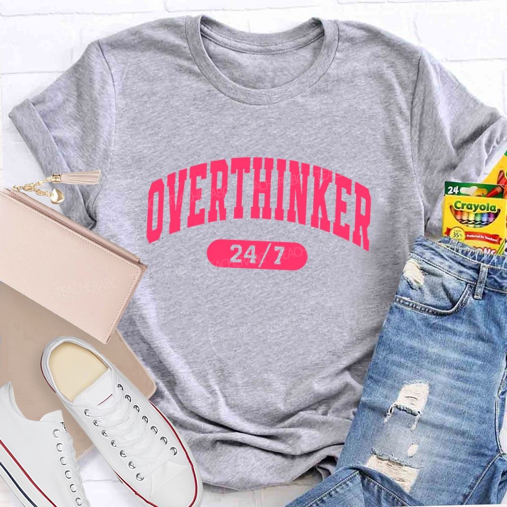Overthinker 24/7  Teacher T-shirt
