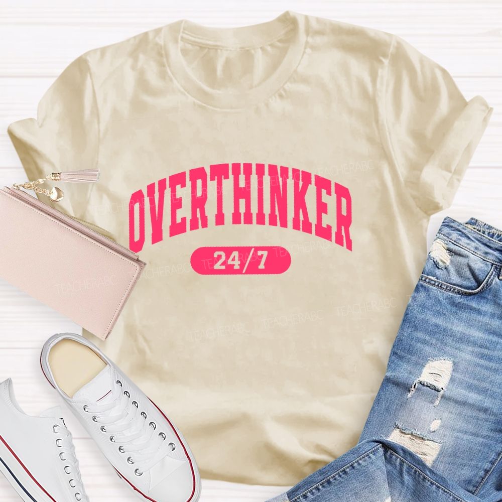 Overthinker 24/7  Teacher T-shirt