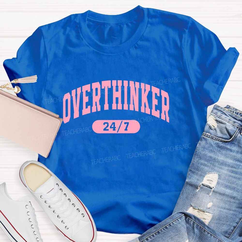 Overthinker 24/7  Teacher T-shirt
