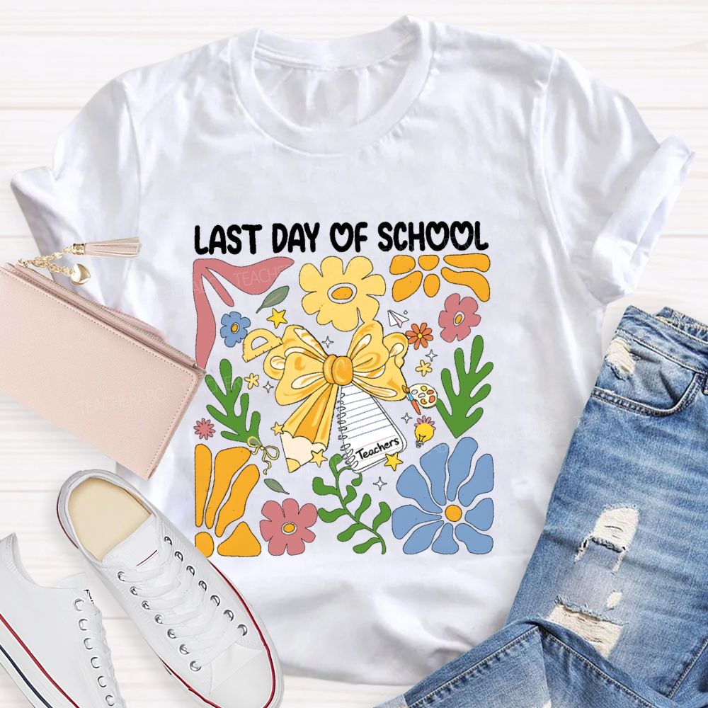 Last Day Of School Flower Summer Vacation Teacher T-Shirt