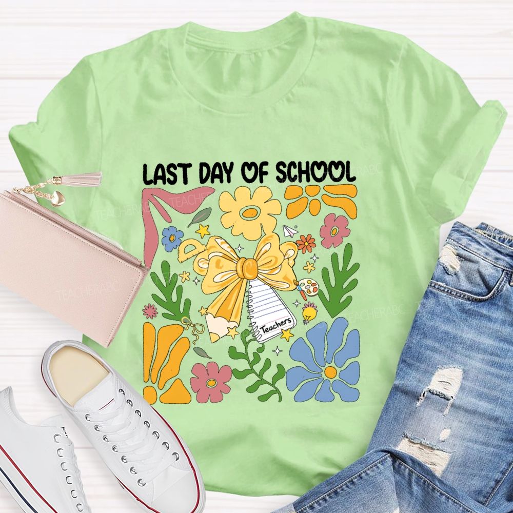 Last Day Of School Flower Summer Vacation Teacher T-Shirt