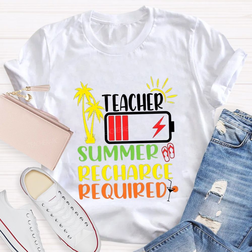 Teacher Summer Recharge Required Teacher T-shirt