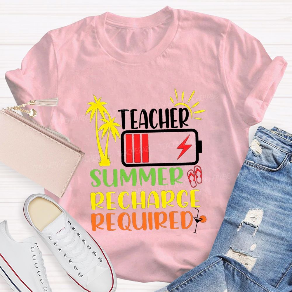Teacher Summer Recharge Required Teacher T-shirt