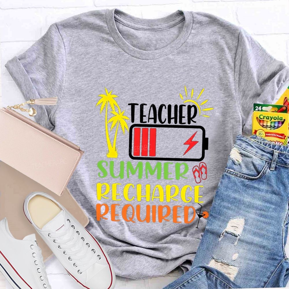 Teacher Summer Recharge Required Teacher T-shirt