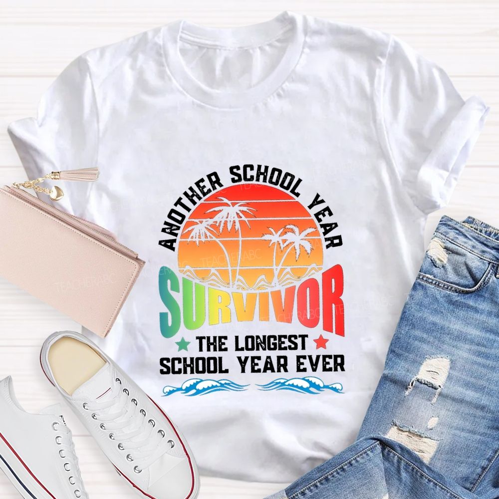 Another School Year Survivor The Longest School Year Ever Teacher T-shirt