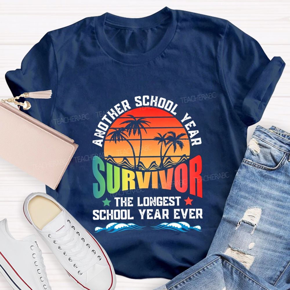 Another School Year Survivor The Longest School Year Ever Teacher T-shirt
