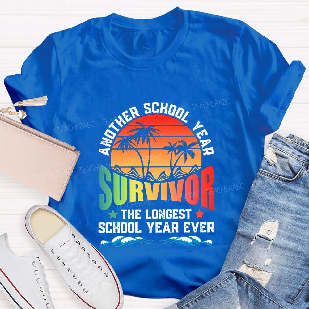 Another School Year Survivor The Longest School Year Ever Teacher T-shirt