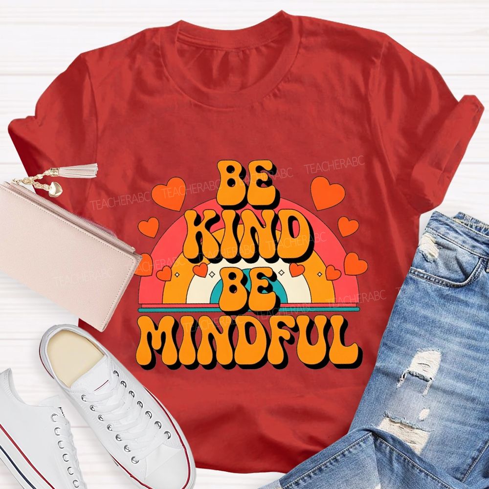 Be Kind Be Mindful Teacher T-shirt