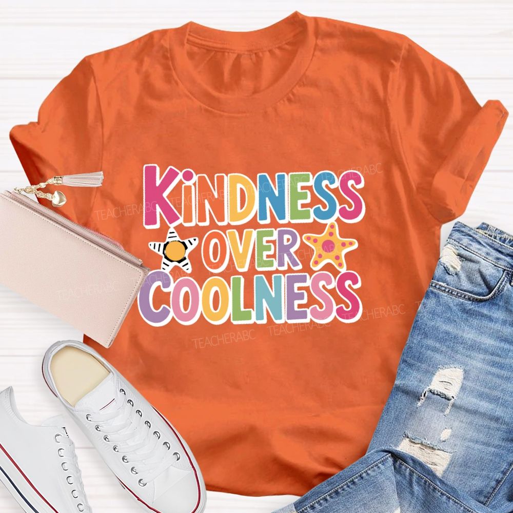 Kindness Over Coolness  Graphic  Teacher T-shirt