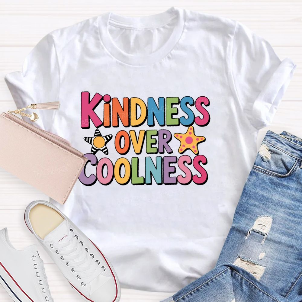 Kindness Over Coolness  Graphic  Teacher T-shirt