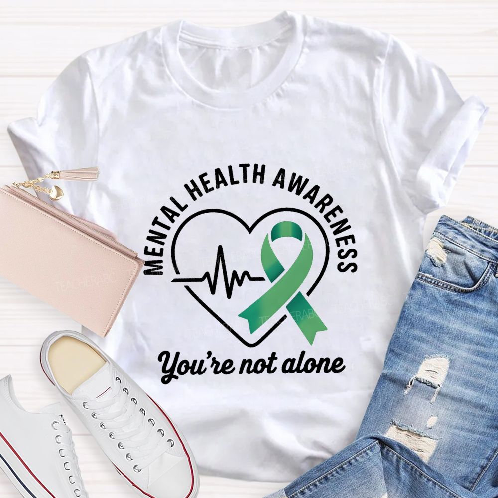 Mental Health Awareness You Are Not Alone Teacher T-shirt