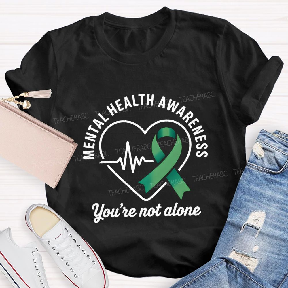 Mental Health Awareness You Are Not Alone Teacher T-shirt