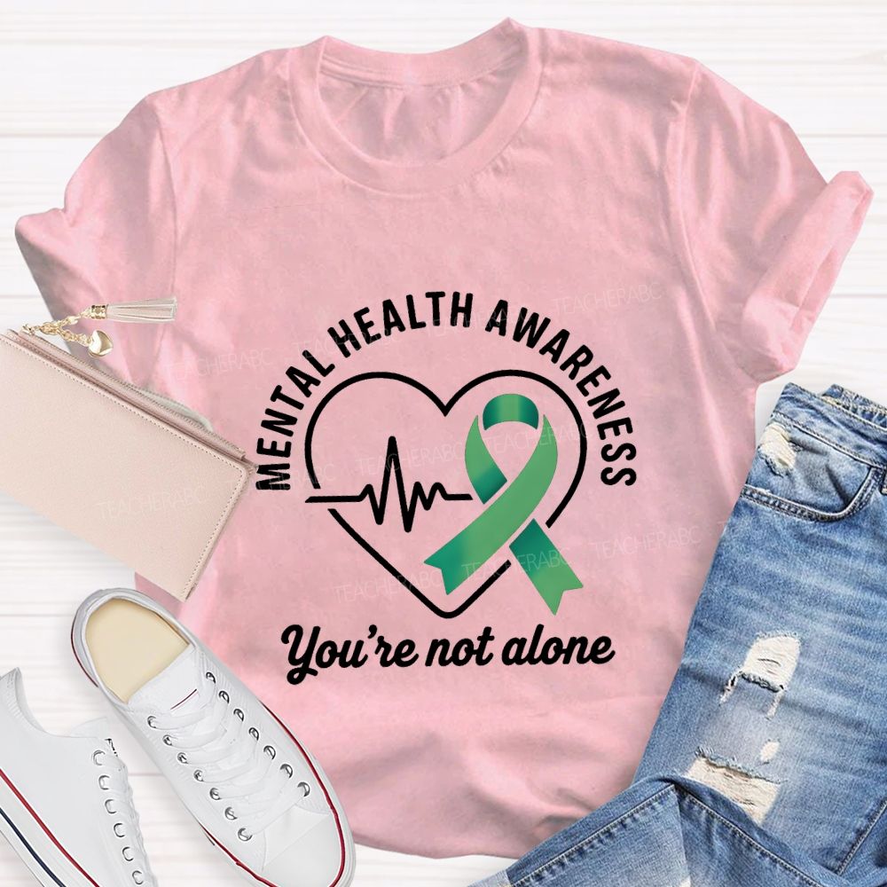 Mental Health Awareness You Are Not Alone Teacher T-shirt