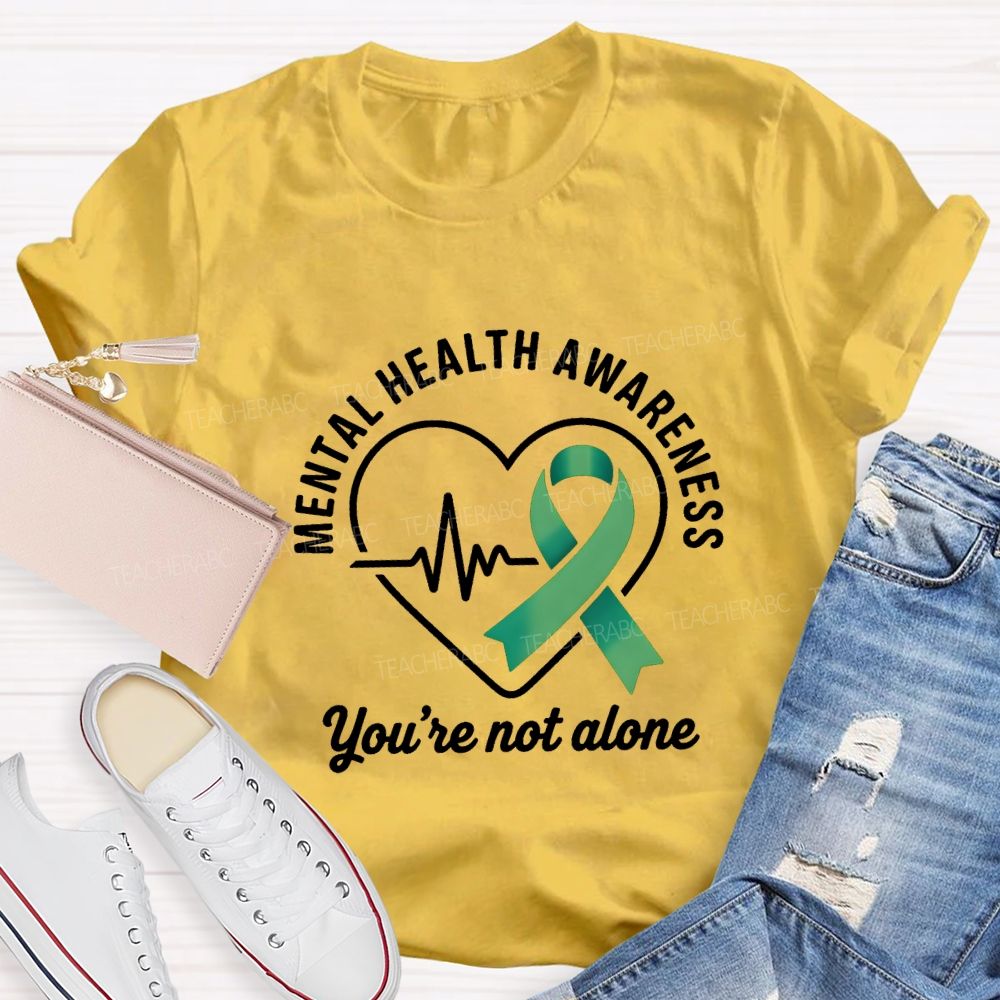 Mental Health Awareness You Are Not Alone Teacher T-shirt