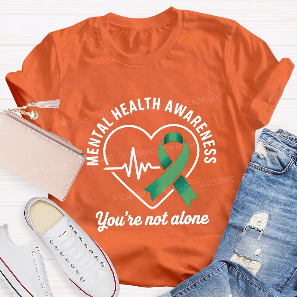 Mental Health Awareness You Are Not Alone Teacher T-shirt