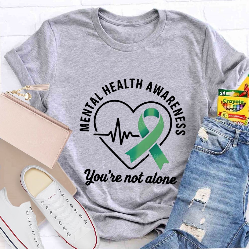 Mental Health Awareness You Are Not Alone Teacher T-shirt