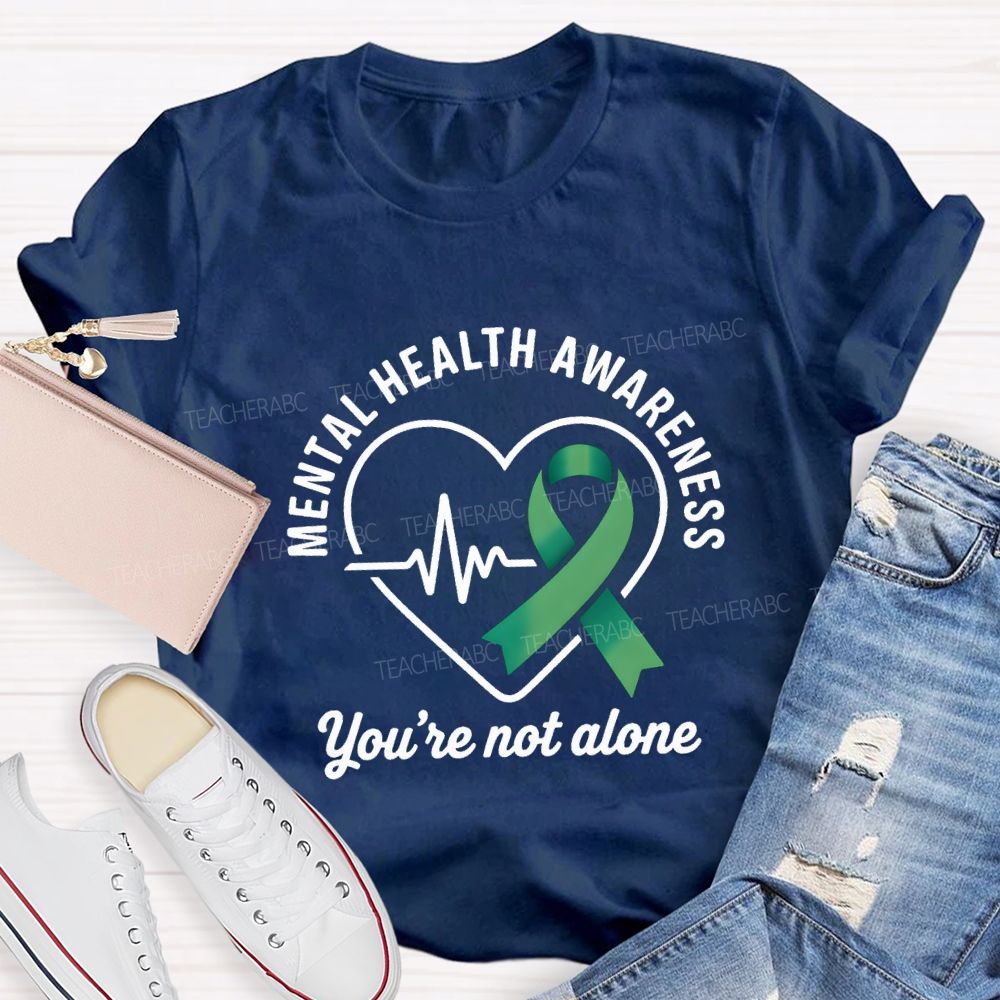 Mental Health Awareness You Are Not Alone Teacher T-shirt