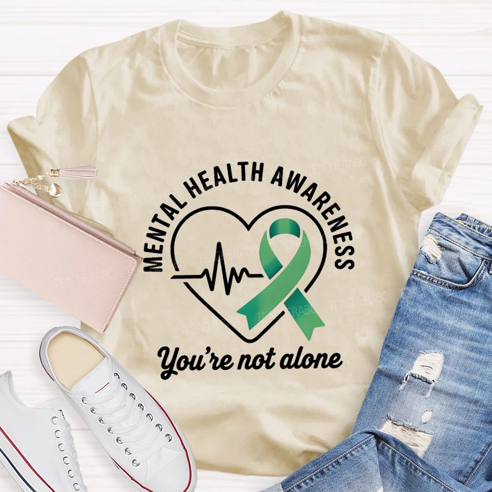 Mental Health Awareness You Are Not Alone Teacher T-shirt