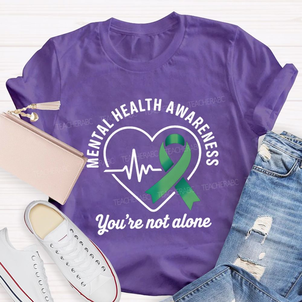 Mental Health Awareness You Are Not Alone Teacher T-shirt