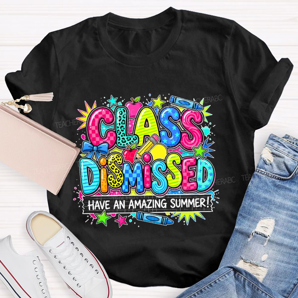 Class Dismissed Have An Amazing Summer Colorful Pattern  Teacher T-shirt
