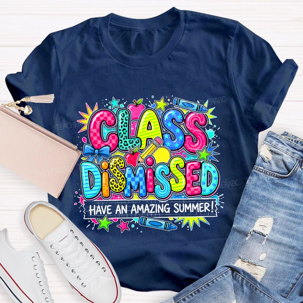 Class Dismissed Have An Amazing Summer Colorful Pattern  Teacher T-shirt