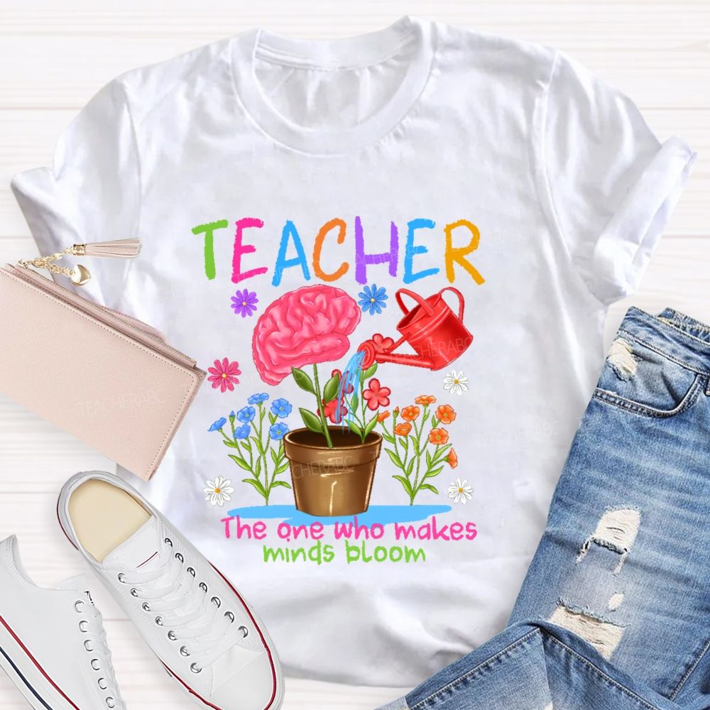 Teacher The One Who Makes Minds Bloom Graphic  Teacher T-shirt