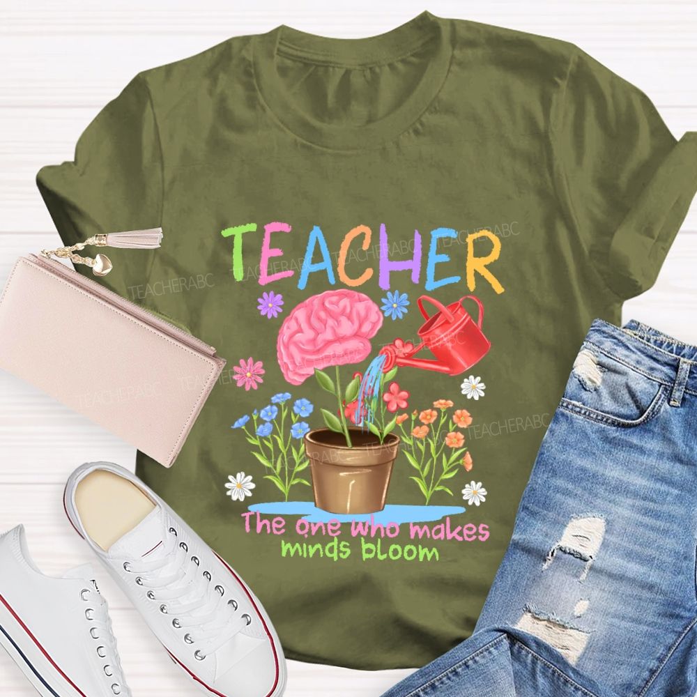 Teacher The One Who Makes Minds Bloom Graphic  Teacher T-shirt