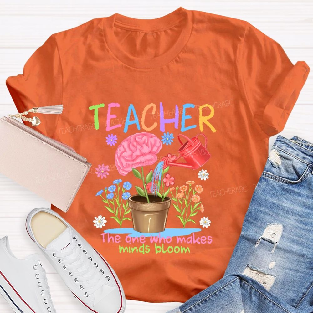 Teacher The One Who Makes Minds Bloom Graphic  Teacher T-shirt