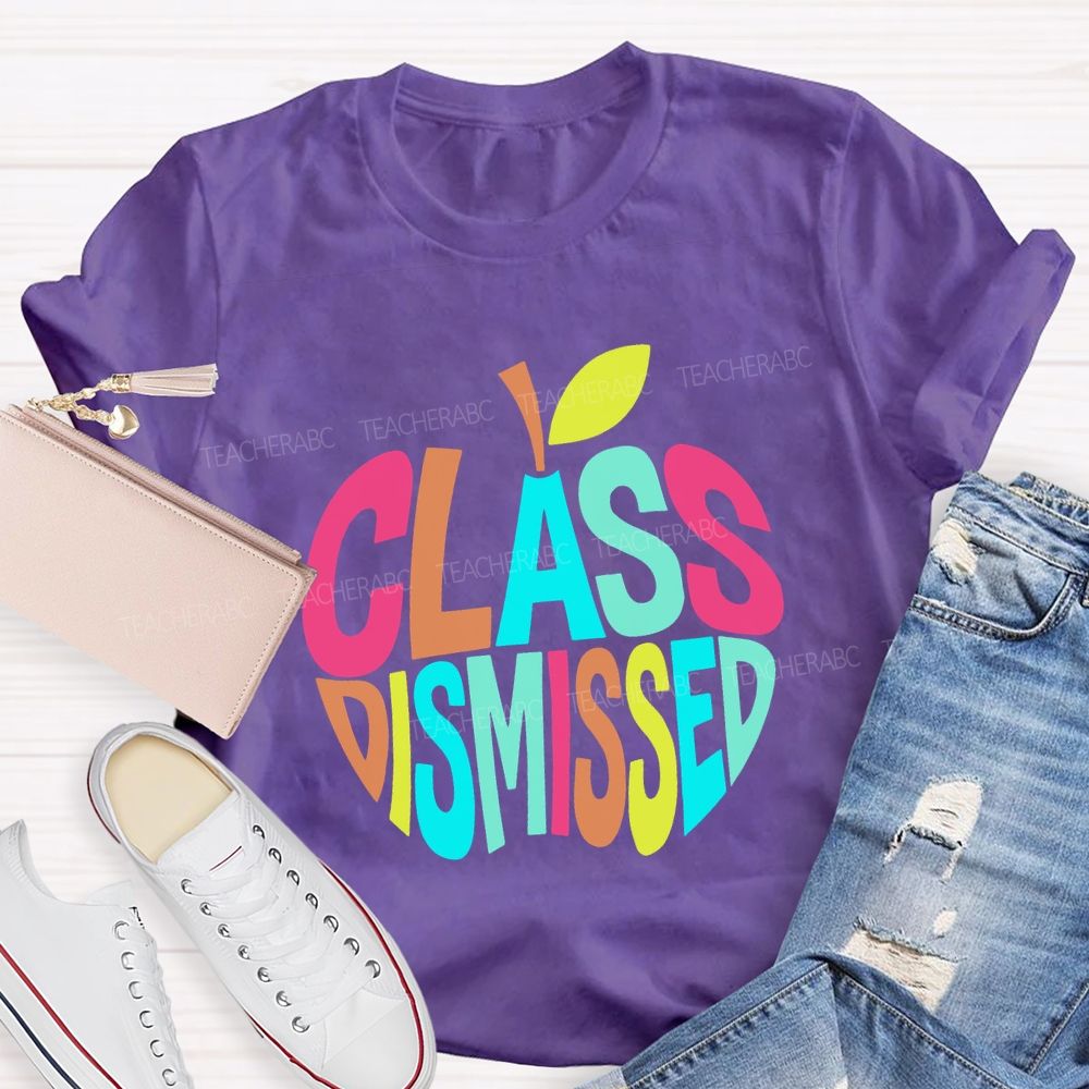Class Dismissed And Colorful Apple Font Teacher T-shirt
