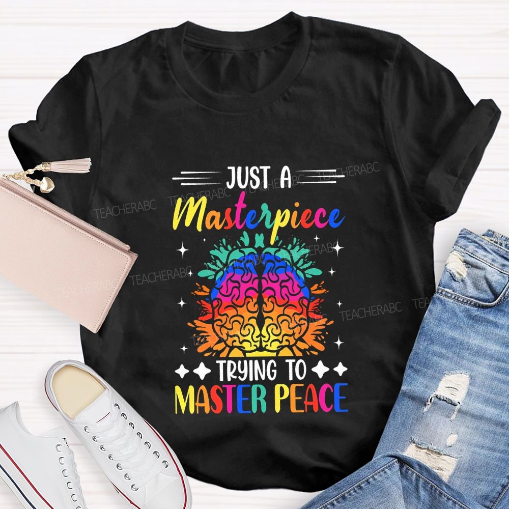 Just A Masterpiece Trying To Master Peace Teacher T-shirt