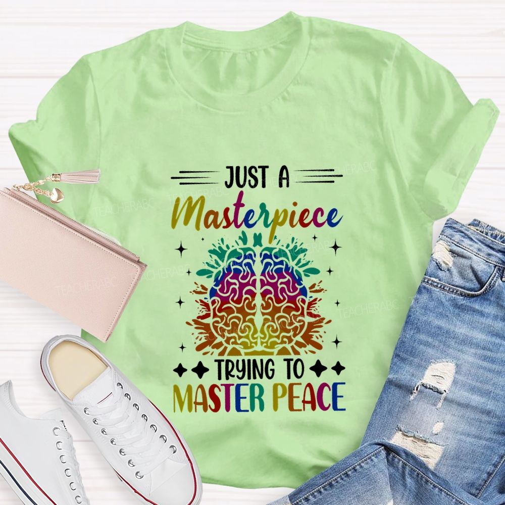 Just A Masterpiece Trying To Master Peace Teacher T-shirt